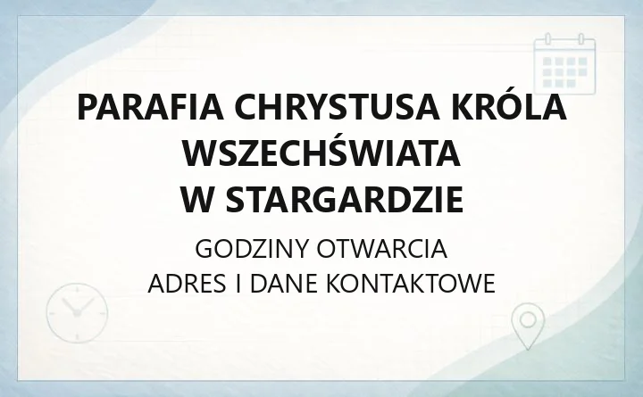 Parafia Chrystusa Króla Wszechświata w Stargardzie - kontakt, kancelaria, sakramenty